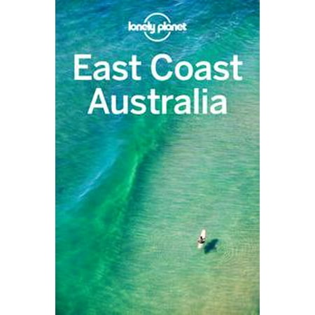 Lonely Planet East Coast Australia - eBook (Best Way To Travel East Coast Australia)