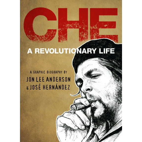 Che: A Revolutionary Life, (Hardcover)