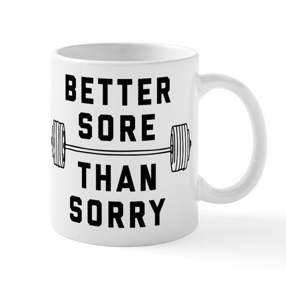 CafePress - Better Sore Than Sorry - 11 oz Ceramic Mug - Novelty Coffee Tea Cup