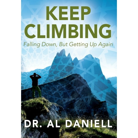 Keep Climbing: Falling Down, But Getting Up Again, (Hardcover)