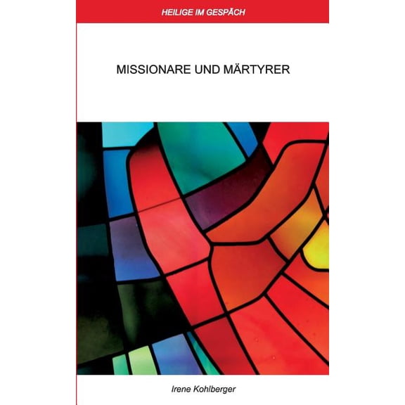 Heilige im Gespräch: Missionare und Märtyrer, (Paperback)
