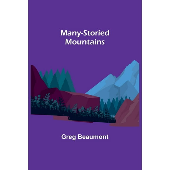 Many-Storied Mountains: The Life of Glacier National Park, (Paperback)