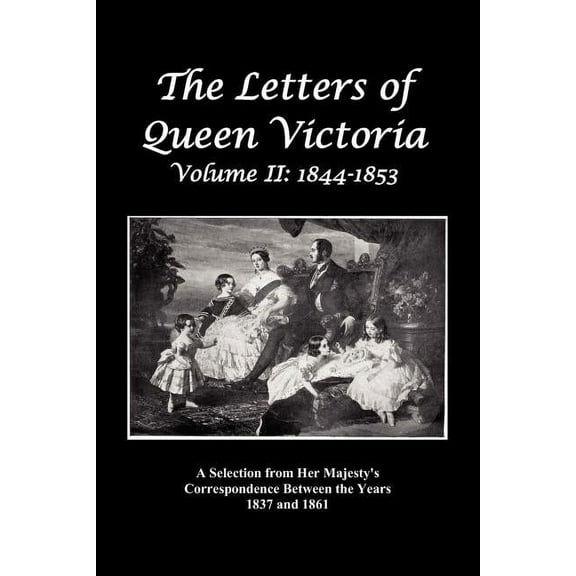 The Letters of Queen Victoria: A Selection from Her Majesty's Correspondence Between the Years 1837 and 1861 Volume 2, 1, (Paperback)