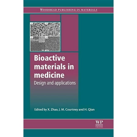 Bioactive Materials in Medicine: Design and Applications (Woodhead Publishing Series in Biomaterials) [Hardcover] Zhao X.; Courtney J M and Qian H