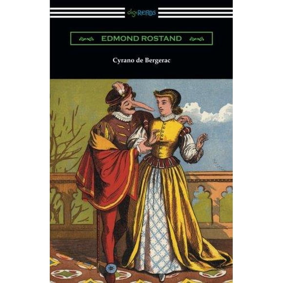 Cyrano de Bergerac (Traduit par Gladys Thomas et Mary F. Guillemard avec une Introduction de W. P. Trent)