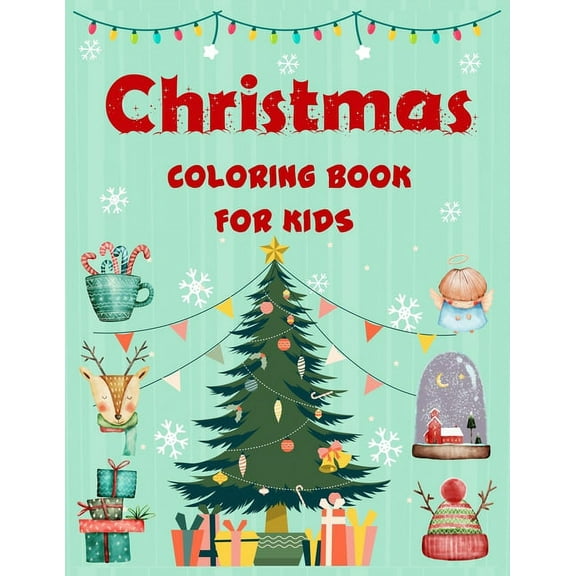 Christmas coloring book for kids.: Easy Christmas coloring book for boys, girls, kids, kids age 4-8, kids age 8-12. (Paperback)