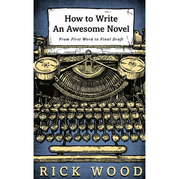 How to Write an Awesome Novel, (Paperback)