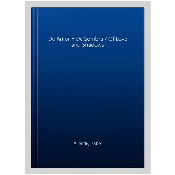 De Amor Y De Sombra / Of Love and Shadows