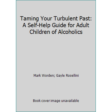Taming Your Turbulent Past: A Self-Help Guide for Adult Children of Alcoholics [Paperback - Used]