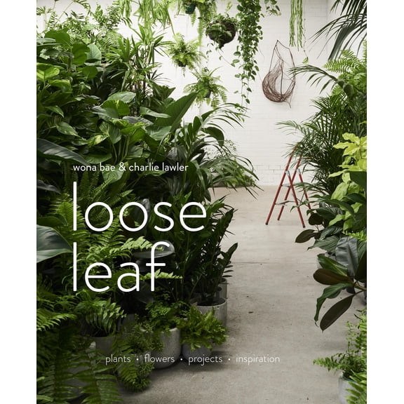 Loose Leaf : Plants - Flowers - Projects - Inspiration (Hardcover)
