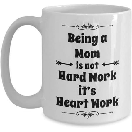 

Mug for a Mother Mug Being A Mom Is Not Hard Work It s Heart Work Beautiful Saying For Her Classic Coffee Tea Cup