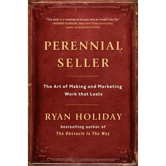 Pre-Owned Perennial Seller: The Art of Making and Marketing Work That Lasts (Hardcover 9780143109013) by Ryan Holiday