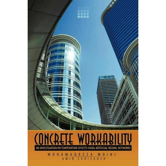 Concrete Workability: An Investigation on Temperature Effects Using Artificial Neural Networks (Paperback)