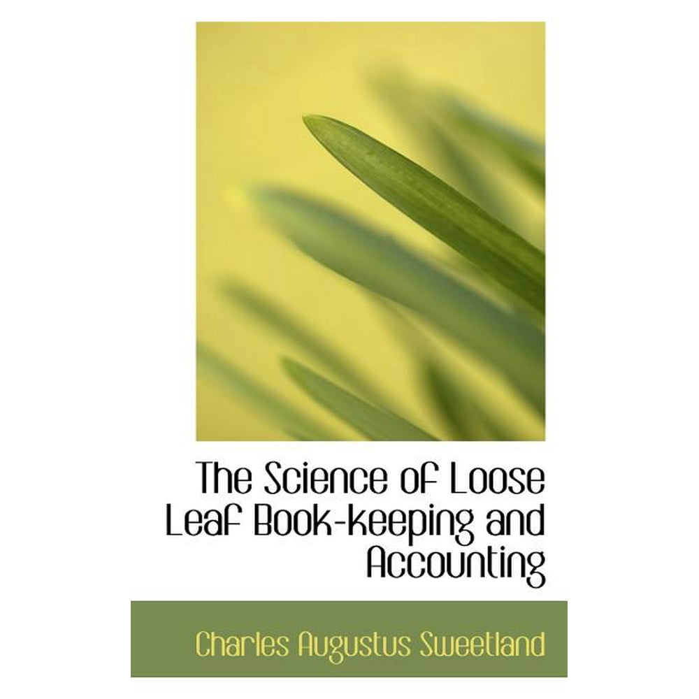 The Science of Loose Leaf BookKeeping and Accounting