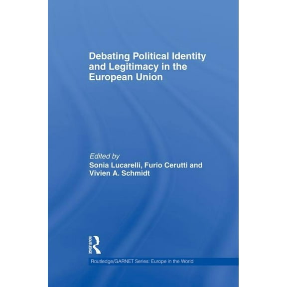 Routledge/Garnet Debating Political Identity and Legitimacy in the European Union, (Paperback)