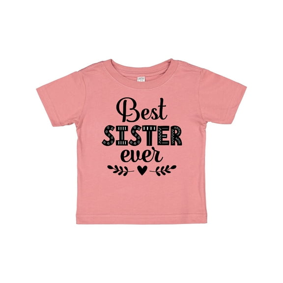 Inktastic Best Sister Ever Girls Baby T-Shirt