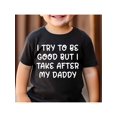 thumbnail image 1 of Boys' 100% Cotton T-Shirt "I Try to Be Good But I Take After My Daddy" Funny Graphic Print - Black with White Lettering, Round Neck Short Sleeve Casual Summer Top, Machine Washable Regular Fit, Boy T, 1 of 7