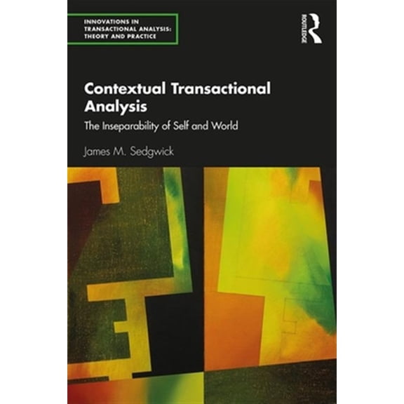 Pre-Owned Innovations in Transactional Analysis: T Contextual Transactional Analysis: The Inseparability of Self and World, (Paperback)
