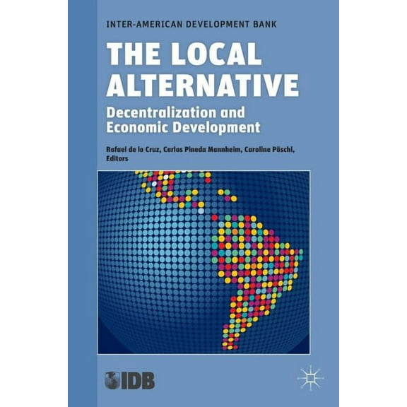 The Local Alternative: Decentralization and Economic Development, (Paperback)