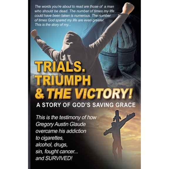 Pre-Owned Trials. Triumph & The Victory (Paperback) by Gregory Austin Glaude
