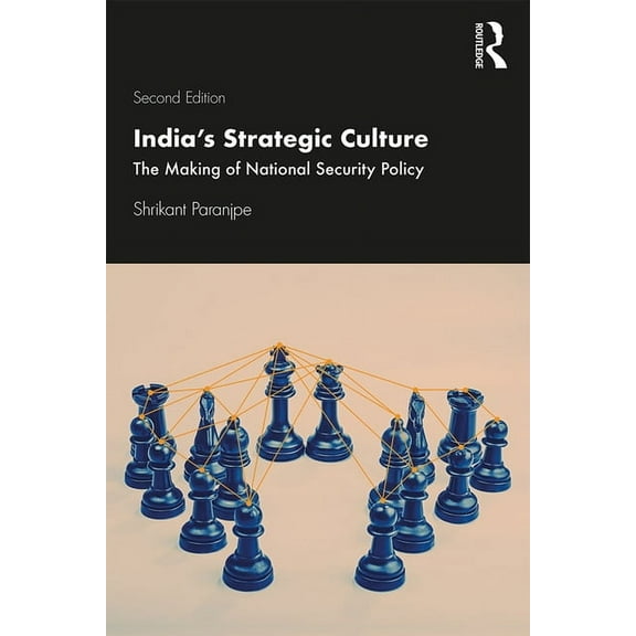 India's Strategic Culture: The Making of National Security Policy, (Paperback)