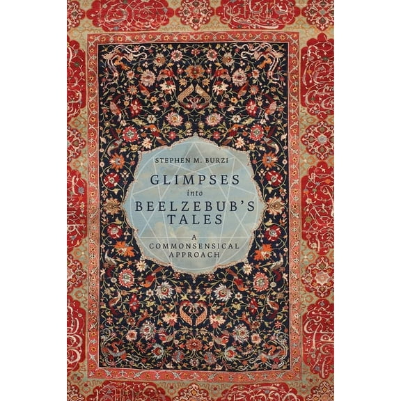Glimpses into Beelzebub's Tales: A Commonsensical Approach, (Paperback)