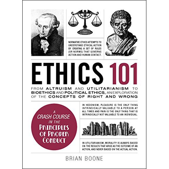 Pre-Owned Ethics 101: From Altruism and Utilitarianism to Bioethics and Political Ethics, an Exploration of the Concepts of Right and Wrong (Hardcover) 1507204930 9781507204931