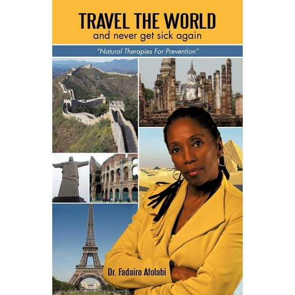 Travel the World and Never Get Sick Again : Natural Therapies for Prevention