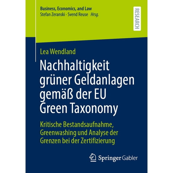 Business, Economics, and Law Nachhaltigkeit Grüner Geldanlagen Gemäà Der EU Green Taxonomy: Kritische Bestandsaufnahme, Greenwashing Und Analyse Der , (Paperback)