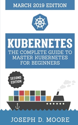 Pre-Owned Kubernetes: The Complete Guide To Master Kubernetes For ...