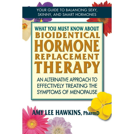 What You Must Know About Bioidentical Hormone Replacement Therapy - (Best Hormone Replacement Therapy After Hysterectomy)