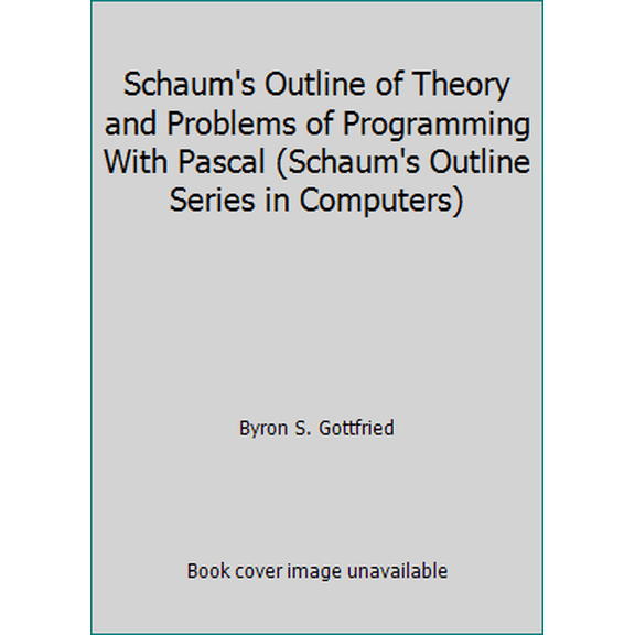 Pre-Owned Schaum's Outline of Theory and Problems of Programming With Pascal (Schaum's Outline Series in Computers) (Paperback) 0070238499 9780070238497