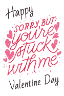 Happy Valentine Day Sorry, But Youre Stuck With Me : Funny Valentines Day  Gift For Her Best Valentines Day Gifts for Him Cute Valentines Day Gifts  for Girlfriend Hilarious Best Gag Gifts