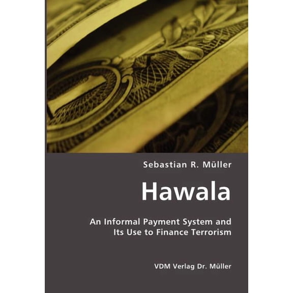 Hawala: An Informal Payment System and Its Use to Finance Terrorism (Paperback)