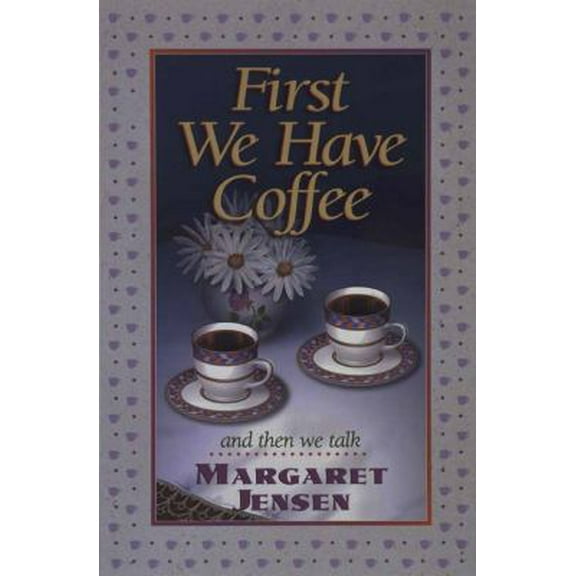 Pre-Owned First We Have Coffee (Paperback) 1565074246 9781565074248