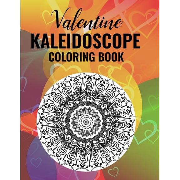 Valentine Kaleidoscope Coloring Book: 50 Heart Pattern Coloring Pages, (Paperback)