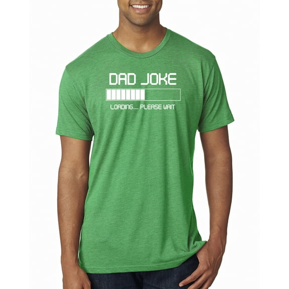 Wild Bobby,Dad Joke Loading Hilarious Funny Dad Granpa Daddy, Father's Day, Men Premium Tri Blend Tees, Envy, Medium