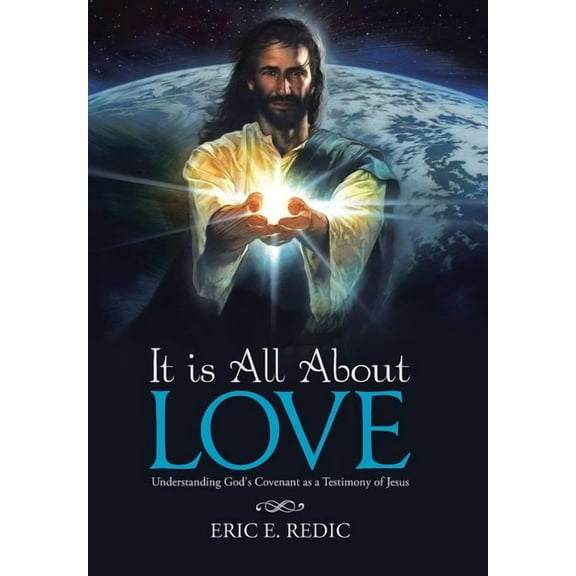 It is All About Love: Understanding God's Covenant as a Testimony of Jesus, (Hardcover)