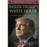 DOUG WEAD Inside Trump's White House : The Real Story of His Presidency (Hardcover)