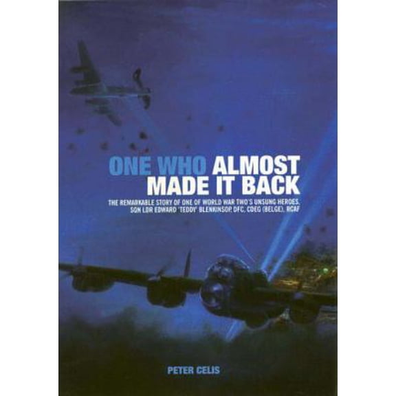 Pre-Owned One Who Almost Made It Back: The Remarkable Story of One of World War Two's Unsung Heroes, Sqn Ldr Edward 'Teddy' Blenkinsop, DFC, CDEG (Belge), RCAF (Hardcover) 1906502161 9781906502164