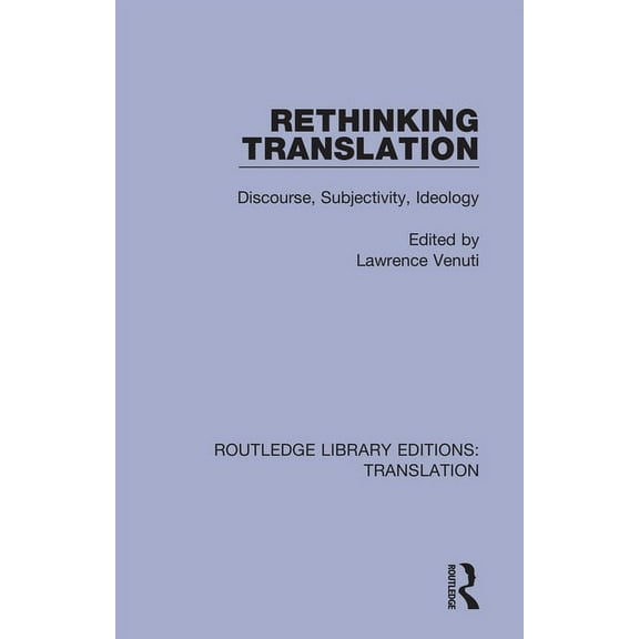 Routledge Library Editions: Translation Rethinking Translation: Discourse, Subjectivity, Ideology, (Paperback)