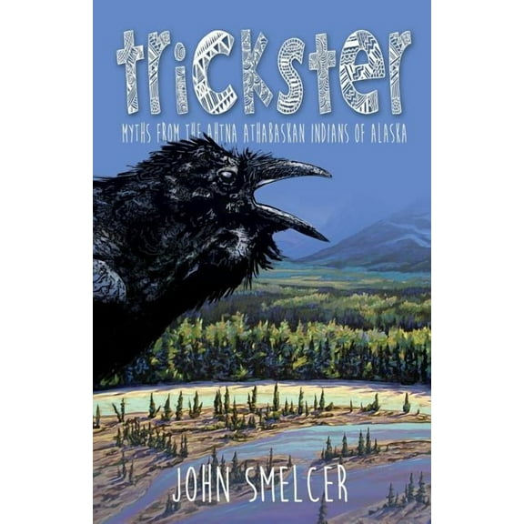 Trickster: Myths from the Ahtna Indians of Alaska, (Paperback)