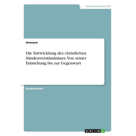 Die Entwicklung des christlichen Sündenverständnisses. Von seiner Entstehung bis zur Gegenwart (Paperback)