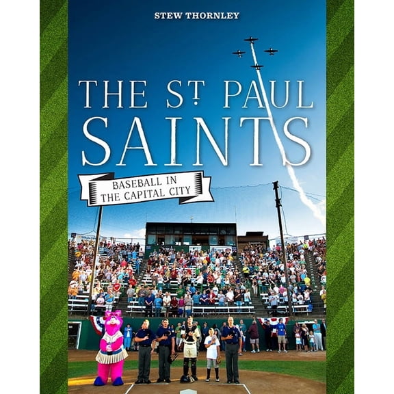 The St. Paul Saints : Baseball in the Capital City (Paperback)