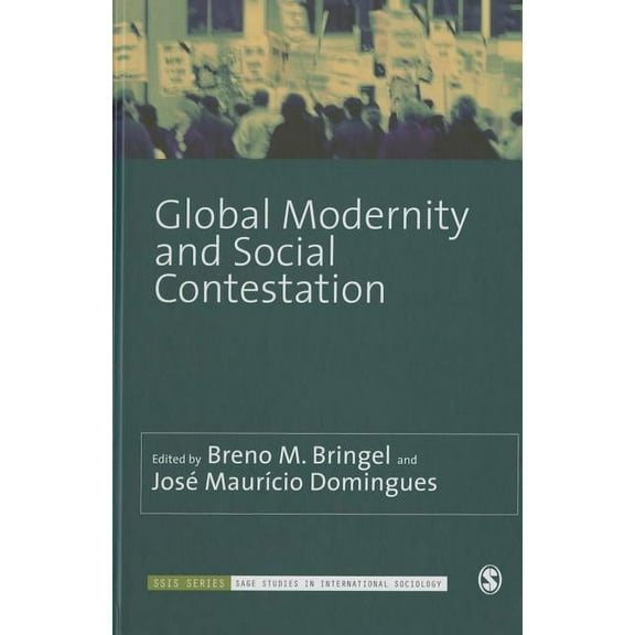 Sage Studies in International Sociology Global Modernity and Social Contestation, (Hardcover)