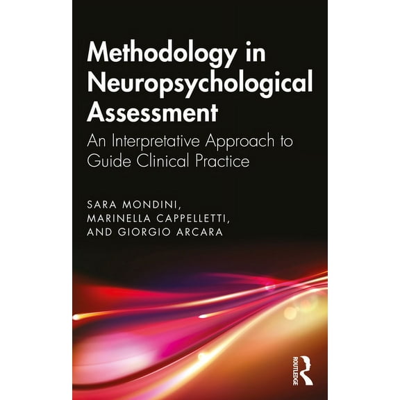 Methodology in Neuropsychological Assessment: An Interpretative Approach to Guide Clinical Practice, (Paperback)
