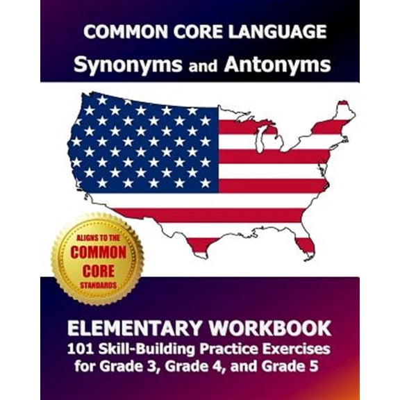 Pre-Owned COMMON CORE LANGUAGE Synonyms and Antonyms Elementary Workbook: 101 Skill-Building Practice (Paperback) by Common Core Division Test Master Press