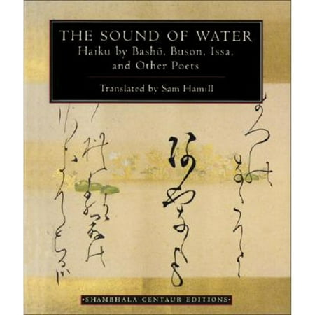 Pre-Owned The Sound of Water: Haiku by Basho Buson Issa and Other Poets (Paperback 9781570620195) by Sam Hamill