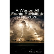 A War on All Fronts Revisited: 2005 - 2020 (Paperback) by Anthony Johnson