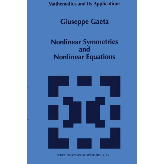 Mathematics and Its Applications Nonlinear Symmetries and Nonlinear Equations, Book 299, (Paperback)